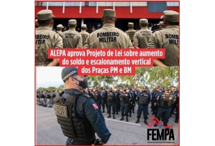 ALEPA APROVA PROJETO DE LEI SOBRE AUMENTO DO SOLDO DE POLICIAIS MILITARES E CORPO DE BOMBEIROS